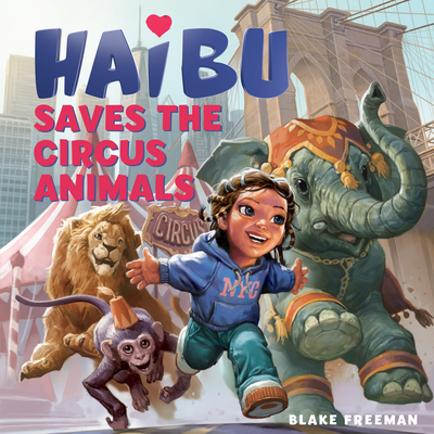 Haibu Saves the Circus Animals - Freeman, Blake