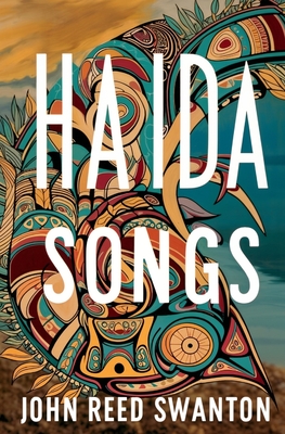 Haida Songs - Swanton, John Reed