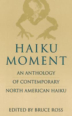 Haiku Moment - Ross, Bruce (Editor)