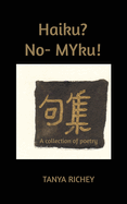 Haiku? No- MYku!: A Poetry Collection