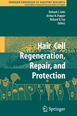 Hair Cell Regeneration, Repair, and Protection - Salvi, Richard J (Editor), and Fay, Richard R (Editor)