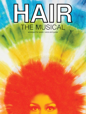 Hair: The Musical - MacDermot, Galt (Creator), and Rado, James (Creator), and Ragni, Gerome (Creator)