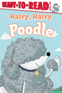 Hairy, Hairy Poodle: Ready-To-Read Level 1