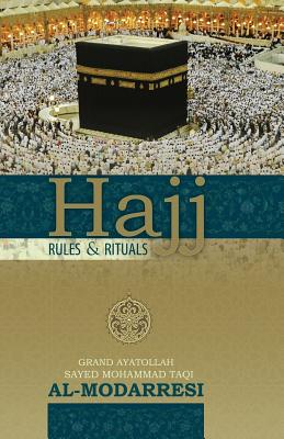 Hajj: Rules and Rituals - Radhawi, Sayed Ali (Translated by), and Modarresi, Sayed Mahdi (Editor)