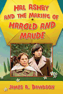 Hal Ashby and the Making of Harold and Maude