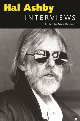 Hal Ashby: Interviews - Ashby, Hal, and Dawson, Nick (Editor)