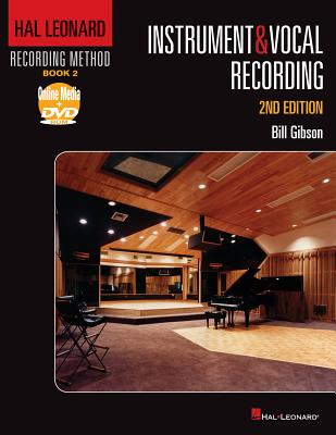 Hal Leonard Recording Method: Book 2 - Instrument & Vocal Recording (2nd Edition) - Gibson, Bill