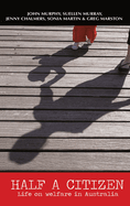 Half a Citizen: Life on welfare in Australia