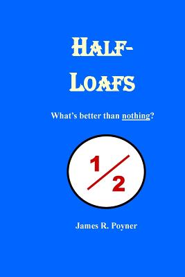 Half-Loafs - Poyner, James R, MR