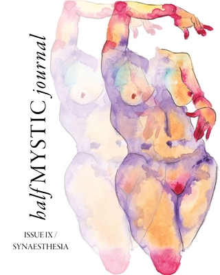 Half Mystic Journal Issue IX: Synaesthesia - Winters, Topaz (Editor), and Felle, Courtney (Editor), and Rajan, Gaia (Editor)