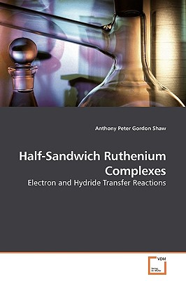 Half-Sandwich Ruthenium Complexes - Shaw, Anthony Peter Gordon