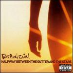 Halfway Between the Gutter and the Stars [Clean]