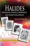 Halides: Chemistry, Physical Properties & Structural Effects