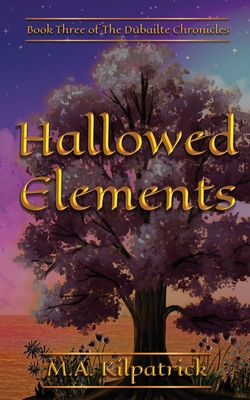 Hallowed Elements - Kilpatrick, M a