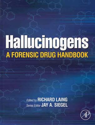 Hallucinogens: A Forensic Drug Handbook - Laing, Richard (Editor), and Siegel, Jay A, Dr. (Editor)