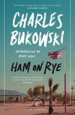Ham On Rye - Bukowski, Charles, and Doyle, Roddy (Introduction by)