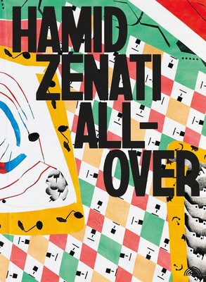 Hamid Zenati: All-Over - Zenati, Hamid (Artist), and Bedjaoui, Wassila (Text by), and Lissoni, Andrea (Text by)