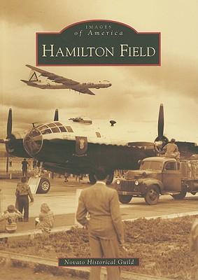 Hamilton Field - Novato History Guild (Author)