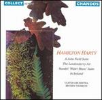 Hamilton Harty: A John Field Suite; Suite from Handel's Water Music