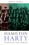 Hamilton Harty: Musical Polymath