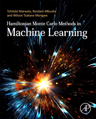 Hamiltonian Monte Carlo Methods in Machine Learning - Marwala, Tshilidzi, and Mbuvha, Rendani, and Mongwe, Wilson Tsakane