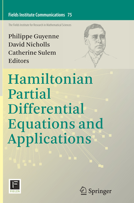 Hamiltonian Partial Differential Equations and Applications - Guyenne, Philippe (Editor), and Nicholls, David (Editor), and Sulem, Catherine (Editor)
