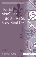 Hamish Maccunn (1868-1916): A Musical Life
