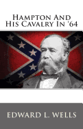Hampton and His Cavalry in '64
