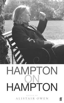 Hampton on Hampton: Conversations with Christopher Hampton - Hampton, Christopher, and Owen, Alistair (Editor)