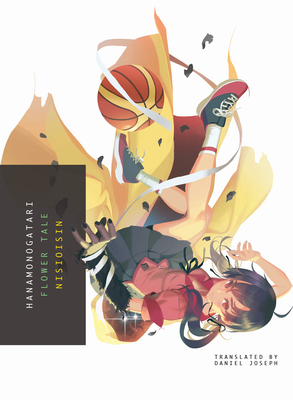 Hanamonogatari: Flower Tale - Nisioisin, and Joseph, Daniel (Translated by)