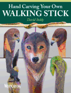 Hand Carving Your Own Walking Stick: An Art Form