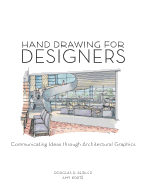 Hand Drawing for Designers: Communicating Ideas Through Architectural Graphics
