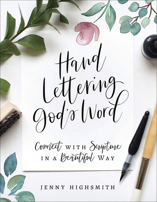 Hand Lettering God's Word: Connect with Scripture in a Beautiful Way - Highsmith, Jenny