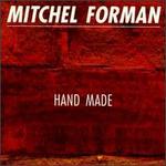 Hand Made - Mitchel Forman