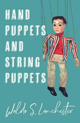Hand Puppets and String Puppets - Lanchester, Waldo S