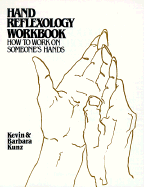 Hand Reflexology Workbook: How to Work on Someone's Hands