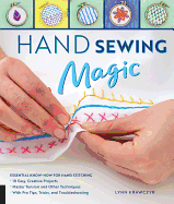 Hand Sewing Magic: An Essential Know-How for Hand Stitching--*10 Easy, Creative Projects *Master Tension and Other Techniques * with Pro Tips, Tricks