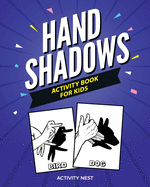 Hand Shadows Activity Book For Kids: 30 Easy To Follow Illustrations