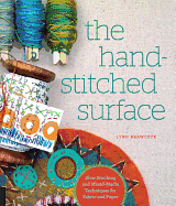 Hand-Stitched Surface: Slow Stitching and Mixed-Media Techniques for Fabric and Paper