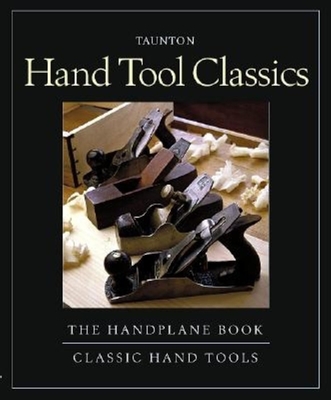 Hand Tool Classics - Sheldon, John S. (Photographer), and Hack, Garrett