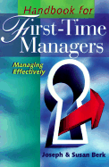 Handbook for First-Time Managers: Managing Effectively - Berk, Joseph, and Joseph, Berk, and Berk, Susan