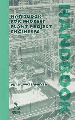 Handbook for Process Plant Project Engineers - Watermeyer, Peter