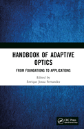 Handbook of Adaptive Optics: From Foundations to Applications