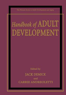 Handbook of Adult Development - Demick, Jack (Editor), and Andreoletti, Carrie (Editor)