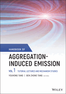 Handbook of Aggregation-Induced Emission, Volume 1: Tutorial Lectures and Mechanism Studies