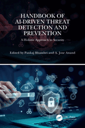 Handbook of Ai-Driven Threat Detection and Prevention: A Holistic Approach to Security
