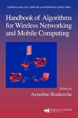 Handbook of Algorithms for Wireless Networking and Mobile Computing - Boukerche, Azzedine (Editor)