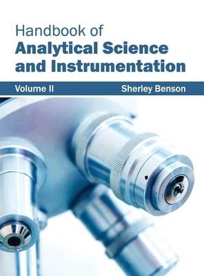 Handbook of Analytical Science and Instrumentation: Volume II - Benson, Sherley (Editor)