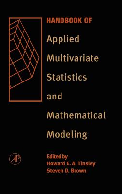 Handbook of Applied Multivariate Statistics and Mathematical Modeling - Tinsley, Howard E a (Editor), and Brown, Steven D (Editor)