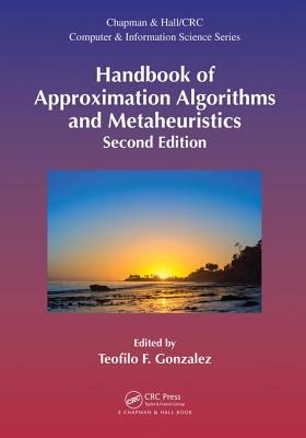 Handbook of Approximation Algorithms and Metaheuristics, Second Edition: Two-Volume Set - Gonzalez, Teofilo F. (Editor)